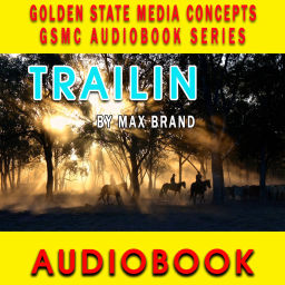Podcast thumbnail for GSMC Audiobook Series: Trailin' by Max Brand