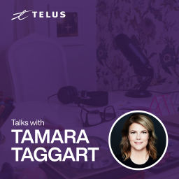 Podcast thumbnail for TELUS Talks with Tamara Taggart