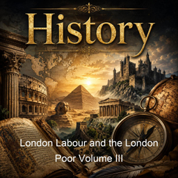 Podcast thumbnail for London Labour and the London Poor Volume III
