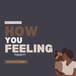 Podcast thumbnail for How You Feeling Today?