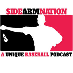 Podcast thumbnail for Sidearmnation Podcast - A Unique Baseball Podcast