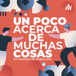 Podcast thumbnail for Un poco acerca de muchas cosas