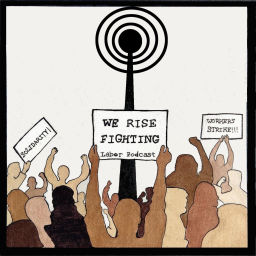 Podcast thumbnail for We Rise Fighting - Labor Podcast