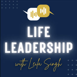 Podcast thumbnail for Life Leadership with Leila Singh: All things... Coaching, Career & Personal Brand!