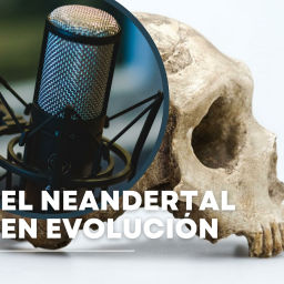 Podcast thumbnail for El Neandertal en evolución