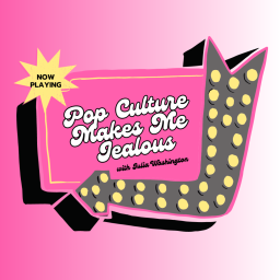 Podcast thumbnail for Pop Culture Makes Me Jealous