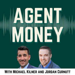 Podcast thumbnail for Agent Money: How Top Producers Master Their Business & Personal Finances with Michael Kilner & Jordan Curnutt