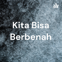 Podcast thumbnail for Kita Bisa Berbenah