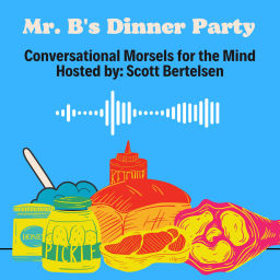 Podcast thumbnail for Mr. B's Dinner Party