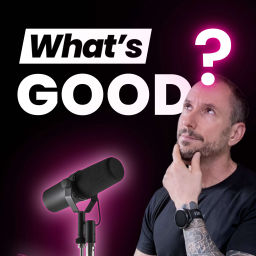 Podcast thumbnail for What's Good?