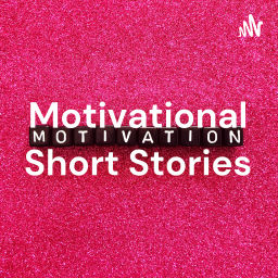 Podcast thumbnail for Motivational Short Stories