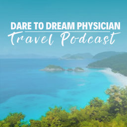 Podcast thumbnail for Dare to Dream Physician Travel Podcast