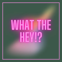 Podcast thumbnail for What the hey!?