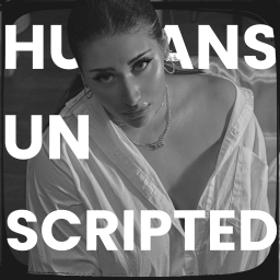 Podcast thumbnail for HUMANS, UNSCRIPTED.