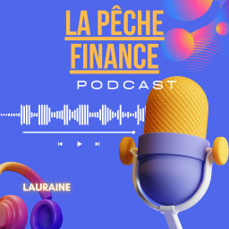 Podcast thumbnail for La Pêche Finance Podcast