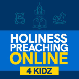 Podcast thumbnail for Holiness Preaching Online- 4 kidz
