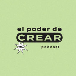 Podcast thumbnail for el poder de crear