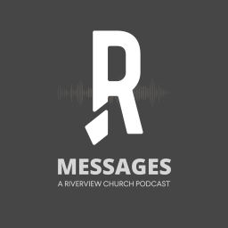Podcast thumbnail for Riverview Church Message Podcast