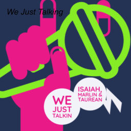 Podcast thumbnail for We Just Talking