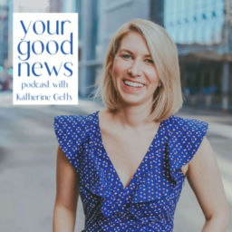 Podcast thumbnail for Your Good News Podcast with Katherine Getty