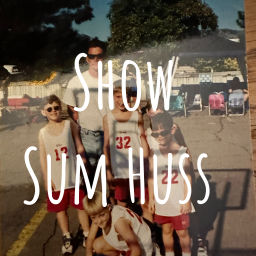 Podcast thumbnail for Show Sum Huss