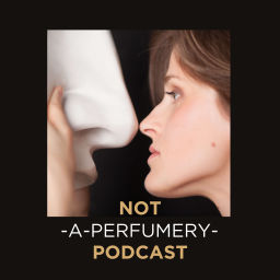 Podcast thumbnail for Not-a-Perfumery Podcast
