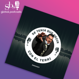 Podcast thumbnail for Se Tenia que Decir con El Terri Podcast