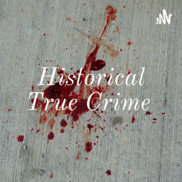Podcast thumbnail for Historical True Crime