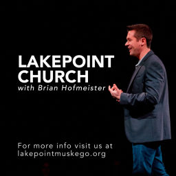 Podcast thumbnail for Lakepoint Church with Brian Hofmeister