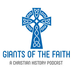 Podcast thumbnail for Giants of the Faith - A Christian History Podcast