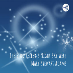 Podcast thumbnail for The Storyteller's Night Sky with Mary Stewart Adams