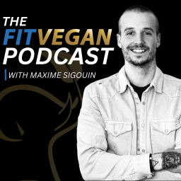 Podcast thumbnail for The Fit Vegan Podcast with Maxime Sigouin