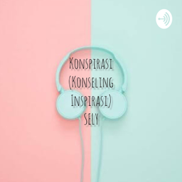 Podcast thumbnail for KONSPIRASI (KONSELING INSPIRASI) SELY