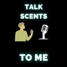 Podcast thumbnail for Talk Scents To Me