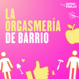 Podcast thumbnail for La Orgasmería de Barrio