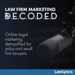 Podcast thumbnail for Law Firm Marketing Decoded