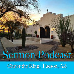 Podcast thumbnail for Christ the King Tucson Sermons