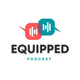 Podcast thumbnail for Equipped Podcast