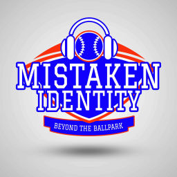 Podcast thumbnail for Mistaken Identity: Beyond The Ballpark
