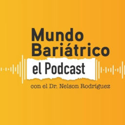Podcast thumbnail for Mundo Bariátrico, con el Dr. Nelson Rodríguez.