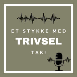 Podcast thumbnail for Et stykke med trivsel, tak!
