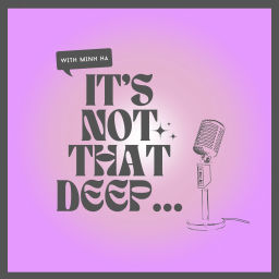Podcast thumbnail for it’s not that deep…