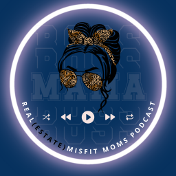 Podcast thumbnail for Real (Estate) Misfit Moms