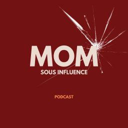 Podcast thumbnail for Mom sous influence