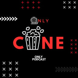 Podcast thumbnail for Only Podcast by Only Cine