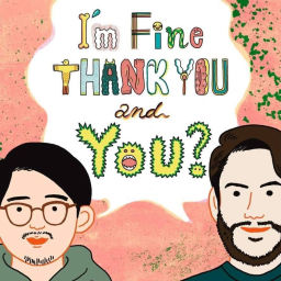 Podcast thumbnail for I'm Fine, Thank You. And You? (ifty.fm)