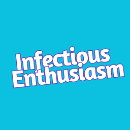Podcast thumbnail for Infectious Enthusiasm