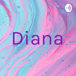Podcast thumbnail for Diana