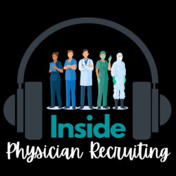 Podcast thumbnail for Inside Physician Recruiting