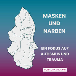 Podcast thumbnail for Masken und Narben: Ein Fokus auf Autismus und Trauma